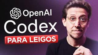 OpenAI Codex para Iniciantes: Como Criar Aplicativos do Zero Sem Digitar Código