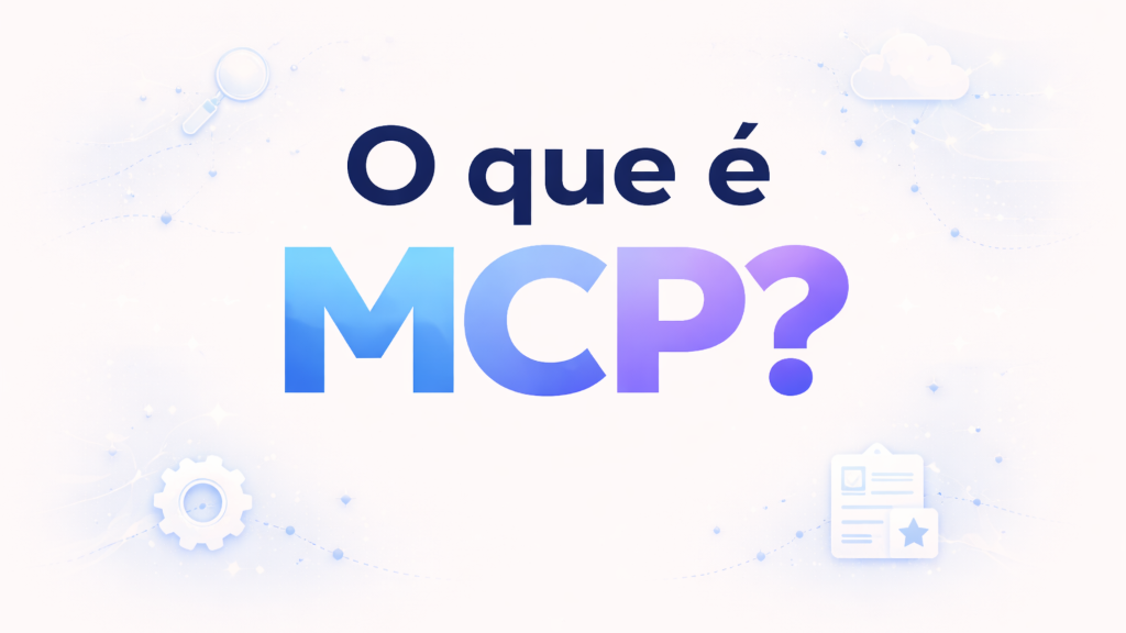 O que é MCP? Entenda o USB-C da Inteligência Artificial de um jeito simples